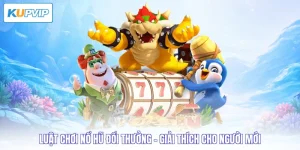 luật chơi nổ hũ đổi thưởng